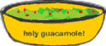 holy guacamole!